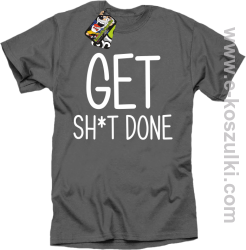 Get sh*t down - koszulka męska szary