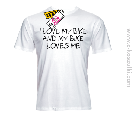 I love my bike and my bike loves me - koszulka męska