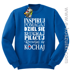 Inspiruj Pomagaj Dziel się Słuchaj Pracuj Rozwijaj się Kochaj - bluza bez kaptura niebieska