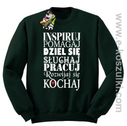 Inspiruj Pomagaj Dziel się Słuchaj Pracuj Rozwijaj się Kochaj - bluza bez kaptura butelkowa zieleń