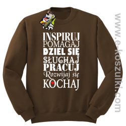 Inspiruj Pomagaj Dziel się Słuchaj Pracuj Rozwijaj się Kochaj - bluza bez kaptura brązowa