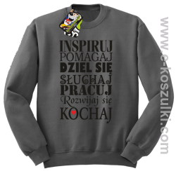 Inspiruj Pomagaj Dziel się Słuchaj Pracuj Rozwijaj się Kochaj - bluza bez kaptura szara
