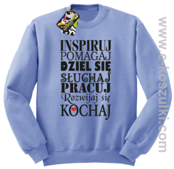 Inspiruj Pomagaj Dziel się Słuchaj Pracuj Rozwijaj się Kochaj - bluza bez kaptura błękitna
