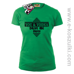 You & Vodka - koszulka damska - zielony