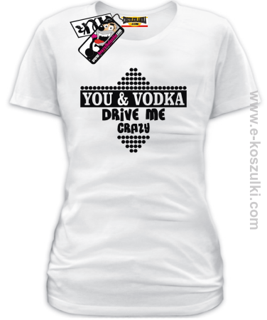 You & Vodka - koszulka damska