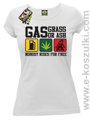 Gas grass or ash nobody rides for free - zabawna koszulka damska z nadrukiem biała