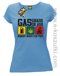 Gas grass or ash nobody rides for free - zabawna koszulka damska z nadrukiem błękitna