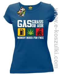 Gas grass or ash nobody rides for free - zabawna koszulka damska z nadrukiem niebieska