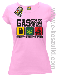 Gas grass or ash nobody rides for free - zabawna koszulka damska z nadrukiem różowa