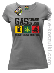 Gas grass or ash nobody rides for free - zabawna koszulka damska z nadrukiem szara