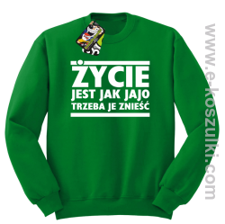 Życie jest jak jajo trzeba je znieść - bluza bez kaptura zielony