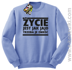 Życie jest jak jajo trzeba je znieść - bluza bez kaptura błękitny