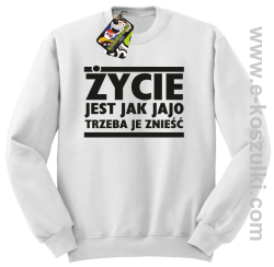 Życie jest jak jajo trzeba je znieść - bluza bez kaptura biały