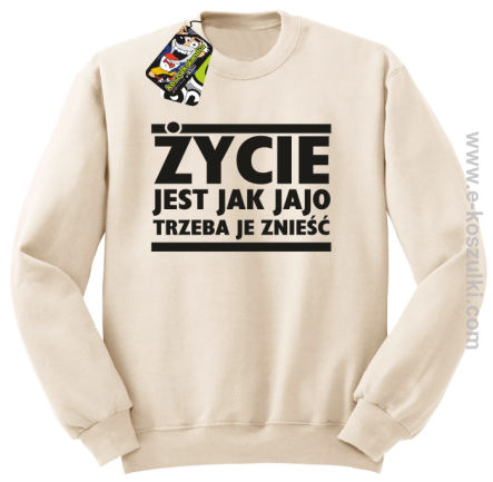 Życie jest jak jajo trzeba je znieść - bluza bez kaptura beżowy