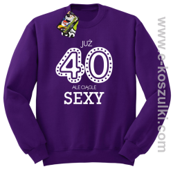 Już 40-stka ale ciągle sexy - bluza bez kaptura fioletowa
