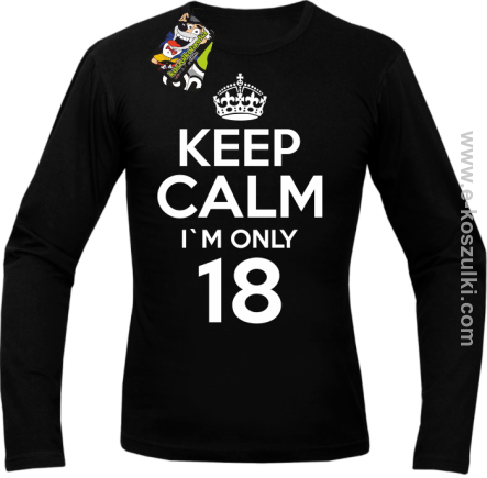 Keep Calm I'm only 18 - longsleeve męski czarny