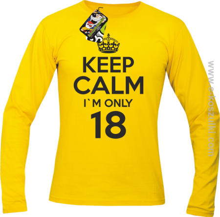 Keep Calm I'm only 18 - longsleeve męski