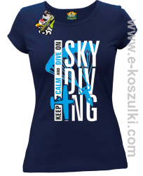 Skydiving keep calm and dive on - koszulka damska granatowa