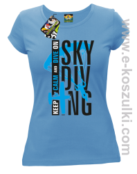 Skydiving keep calm and dive on - koszulka damska błękitna