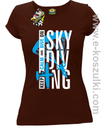 Skydiving keep calm and dive on - koszulka damska brązowa