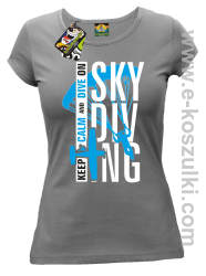 Skydiving keep calm and dive on - koszulka damska szara