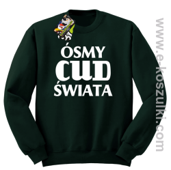 Ósmy cud świata - bluza bez kaptura butelkowa
