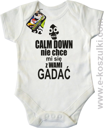 Calm down nie chce mi się z wami gadać - body dziecięce biały