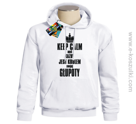 Każdy jest królem swojej głupoty - bluza z nadrukiem 