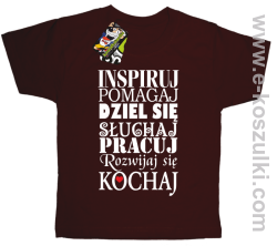 Inspiruj Pomagaj Dziel się Słuchaj Pracuj Rozwijaj się Kochaj - koszulka dziecięca brązowa