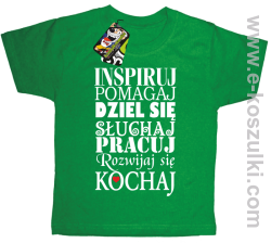 Inspiruj Pomagaj Dziel się Słuchaj Pracuj Rozwijaj się Kochaj - koszulka dziecięca zielona