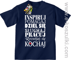 Inspiruj Pomagaj Dziel się Słuchaj Pracuj Rozwijaj się Kochaj - koszulka dziecięca granatowa