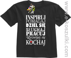 Inspiruj Pomagaj Dziel się Słuchaj Pracuj Rozwijaj się Kochaj - koszulka dziecięca czarna