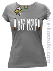 Weź mnie do ust - Koszulka damska szary