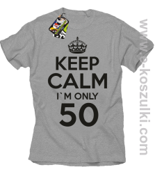Keep Calm I'm only 50 - koszulka męska melanż