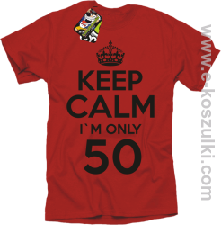 Keep Calm I'm only 50 - koszulka męska czerwony