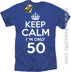 Keep Calm I'm only 50 - koszulka męska niebieski
