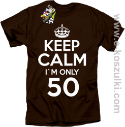Keep Calm I'm only 50 - koszulka męska brązowy