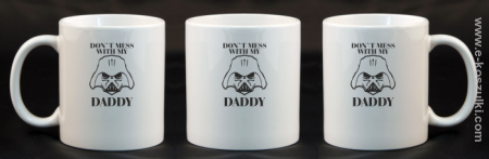 Don`t mess with my daddy - kubek