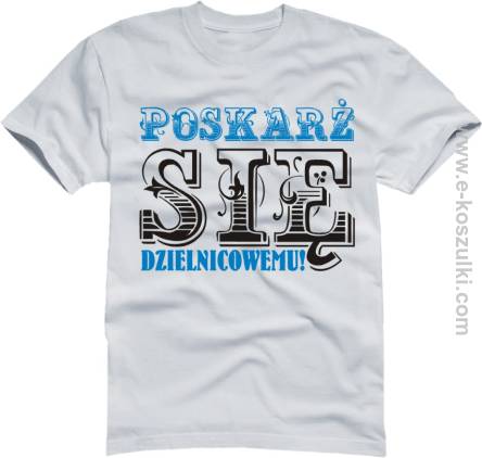 Poskarż się dzielnicowemu - koszulka męska