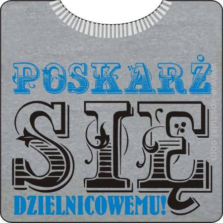 Poskarż się dzielnicowemu - koszulka męska