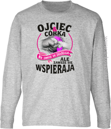 Ojciec i Córka nie zawsze się zgadzają ale zawsze się wspierają - longsleeve dziecięcy 