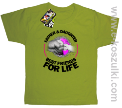 FATHER & daughter BEST FRIENDS FOR LIFE - koszulka dziecięca kiwi
