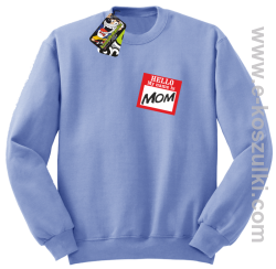 Hello my name is mom - bluza bez kaptura błękitny