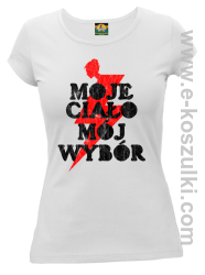 Moje ciało Mój wybór - t-shirt damski biały