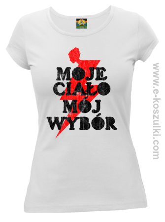 Moje ciało Mój wybór - t-shirt damski 