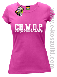 CHWDP Chcę wstąpić do Policji - koszulka damska fuksja