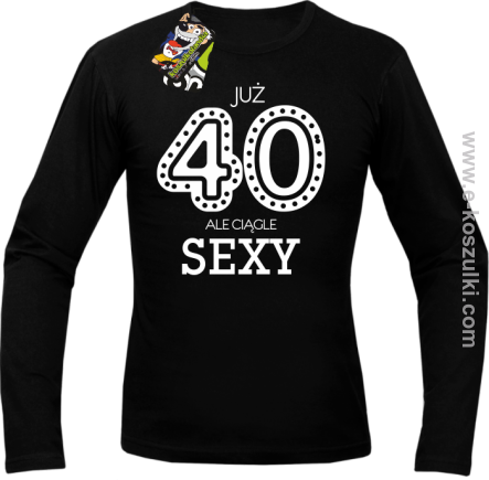Już 40-stka ale ciągle sexy - longsleeve męski czarny