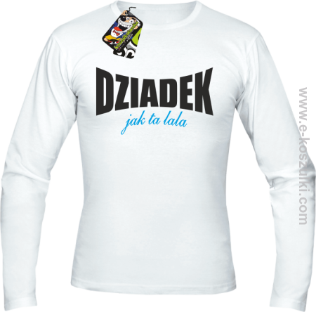 Dziadek jak ta LALA - Longsleeve męski