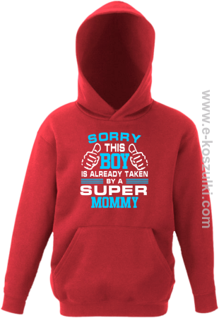 Sorry this boy is already taken by a super mommy - Bluza dziecięca z kapturem 