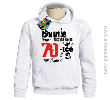 Branie zaczyna się po 70-tce - bluza z nadrukiem